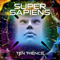 Ten Thence - Super Sapiens