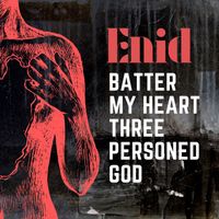 Enid - Batter My Heart Three Personed God