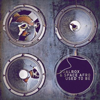 Dualbox & Space Afro - Used to Be
