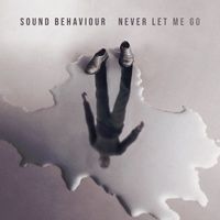Sound Behaviour - Never Let Me Go