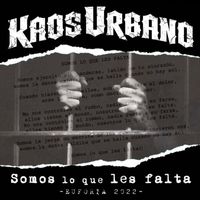 Kaos Urbano - Somos Lo Que Les Falta