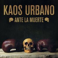 Kaos Urbano - Ante la Muerte