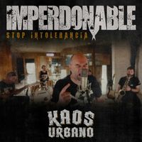 Kaos Urbano - Imperdonable (Stop Intolerancia)