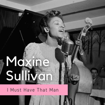 Maxine Sullivan - I Must Have That Man