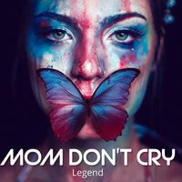 Legend - Mom Don't Cry (Explicit)