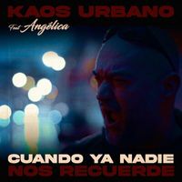 Kaos Urbano - Cuando Ya Nadie Nos Recuerde