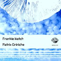 Frankie Watch - Matrix Oniriche