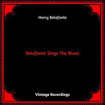 Harry Belafonte - Belafonte Sings The Blues (Hq remastered 2023 [Explicit])