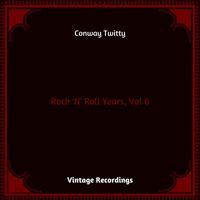 Conway Twitty - Rock 'N' Roll Years, Vol. 6 (Hq remastered 2023)