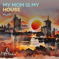 Mufti - My Mom Is My House (Remix)