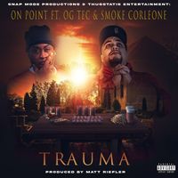 On Point - Trauma (feat. OG Tec & Smoke Corleone) (Explicit)