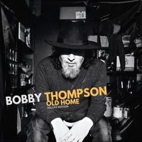 Bobby Thompson - Old Home (Deluxe Edition)