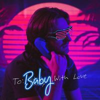 Bleary - To Baby, With Love (Explicit)