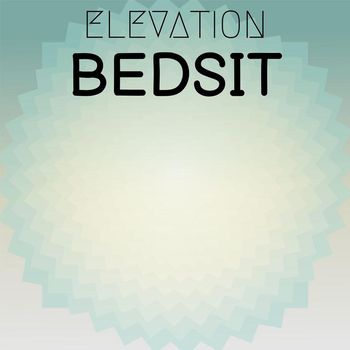 Various Artists - Elevation Bedsit