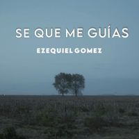 Ezequiel Gomez - Se que me guias