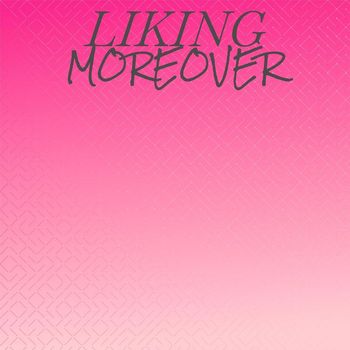 Various Artists - Liking Moreover