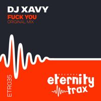 Dj Xavy - Fuck You (Explicit)