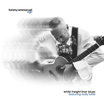 Tommy Emmanuel - White Freight Liner Blues (feat. Molly Tuttle)