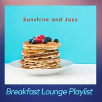 Breakfast Lounge Playlist - Sunshine and Jazz