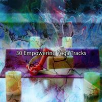 Yoga Sounds - 30 Empowering Yoga Tracks