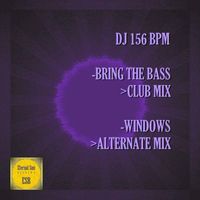 DJ 156 BPM - Bring The Bass / Windows