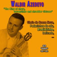 Waldir Azevedo - "The King of choro, cavaquinho shredder virtuoso" Waldir Azevedo (22 Sucessos - 1961-1962)