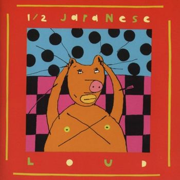 Half Japanese - Loud