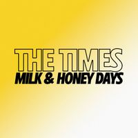The Times - Milk & Honey Days