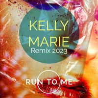 Kelly Marie - Run to Me (Remix 2023)