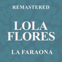 Lola Flores - La Faraona (Remastered)