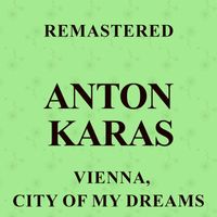 Anton Karas - Vienna, City of My Dreams (Remastered)