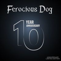 Ferocious Dog - 10 Year Anniversary