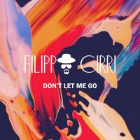 Filippo Cirri - Don't Let Me Go