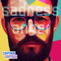 CaptainCaptain - Sadness / Anger