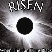 Risen - When the Sun Turns Black