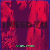 Johnny Rivera - I Need Ya