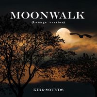 Kirr Sounds - Moonwalk (Lounge Version)