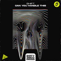 Shift - Can You Handle This