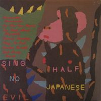 Half Japanese - Sing No Evil