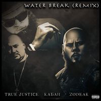 True Justice - Water Break (Remix) [feat. Zodeak & Kagah] (Explicit)