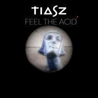 Tiasz - Feel the Acid