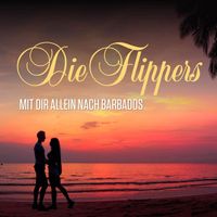 Die Flippers - Mit Dir allein nach Barbados
