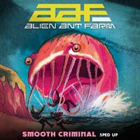 Alien Ant Farm - Smooth Criminal (Re-Recorded - Sped Up)