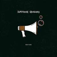 Superdose Gangway - Ration (Explicit)
