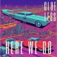 Clueless - Here We Go