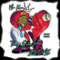 Mr. Kee - They Didn't Love Me (Explicit)