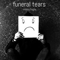 Miles/Ingle - Funeral Tears