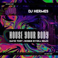 DJ Hermes - House Your Body (David Tort & Robbie Rivera Remix)