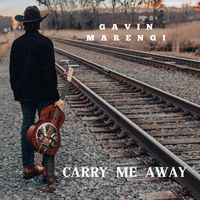 Gavin Marengi - Carry Me Away