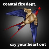 Coastal Fire Dept. - Cry Your Heart Out